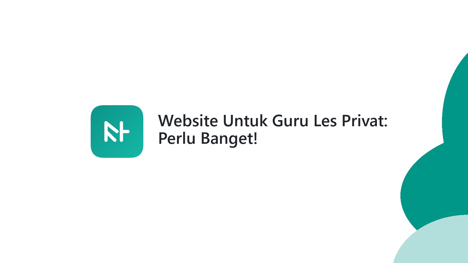 Website Untuk Guru Les Privat: Perlu Banget!