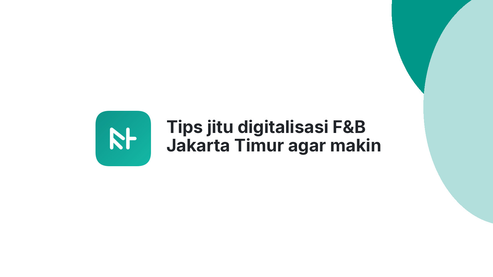 Tips jitu digitalisasi F&B Jakarta Timur agar makin dicari pelanggan.