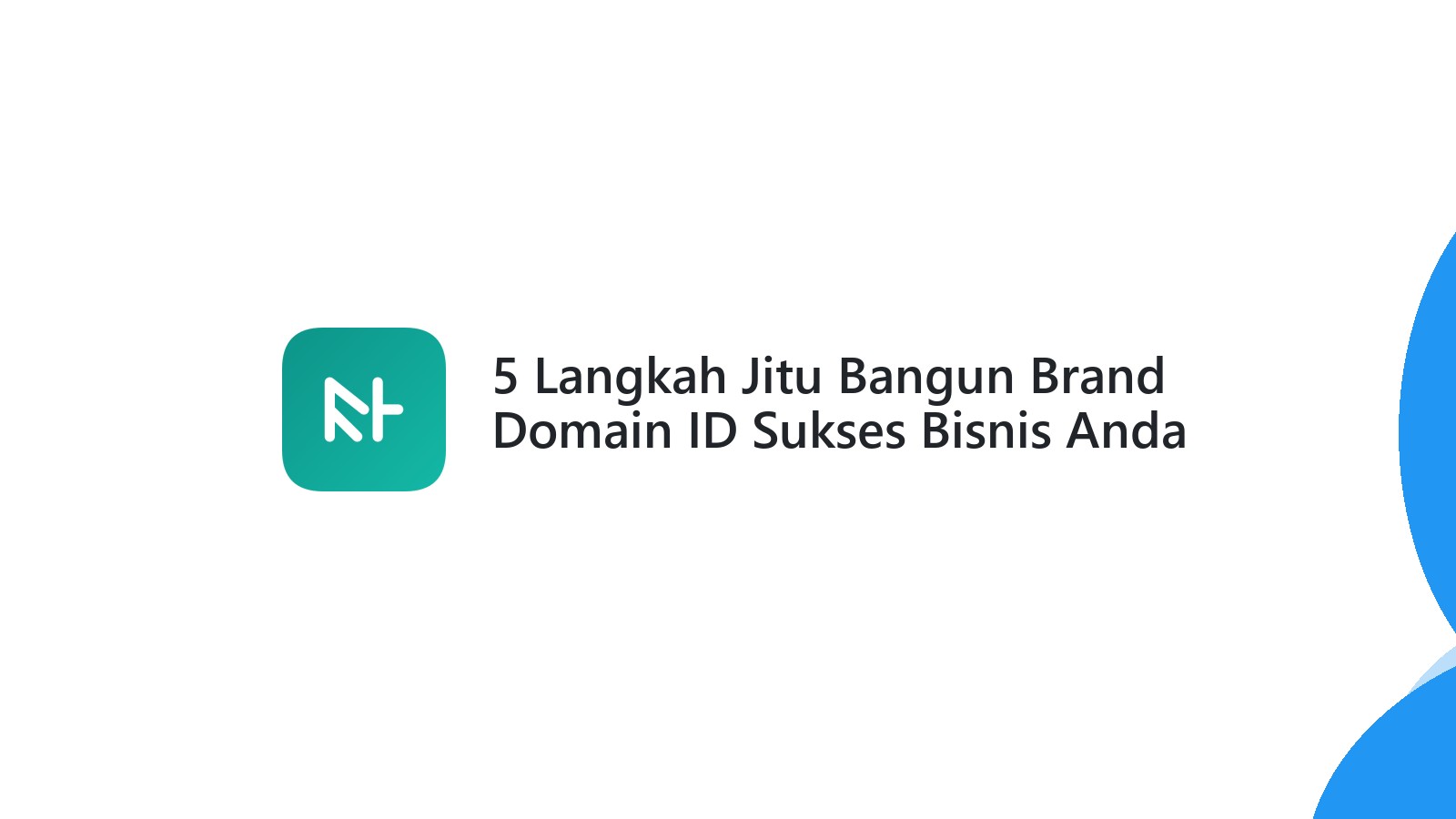 5 Langkah Jitu Bangun Brand Domain ID Sukses Bisnis Anda