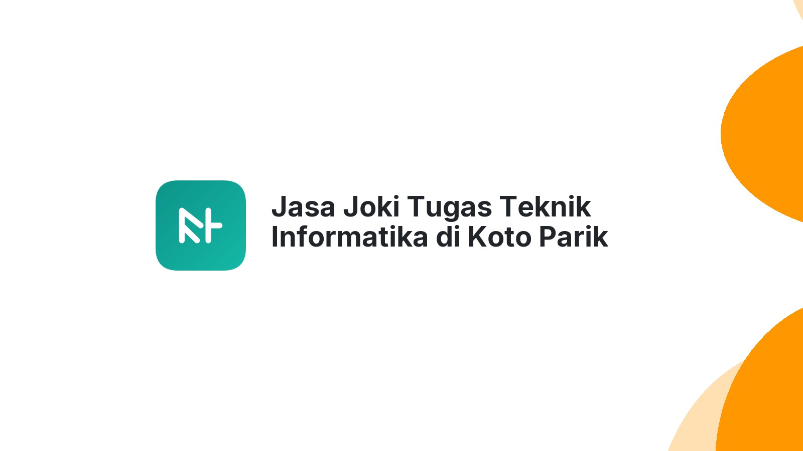 Jasa Joki Tugas Teknik Informatika di Koto Parik Gadang Diateh