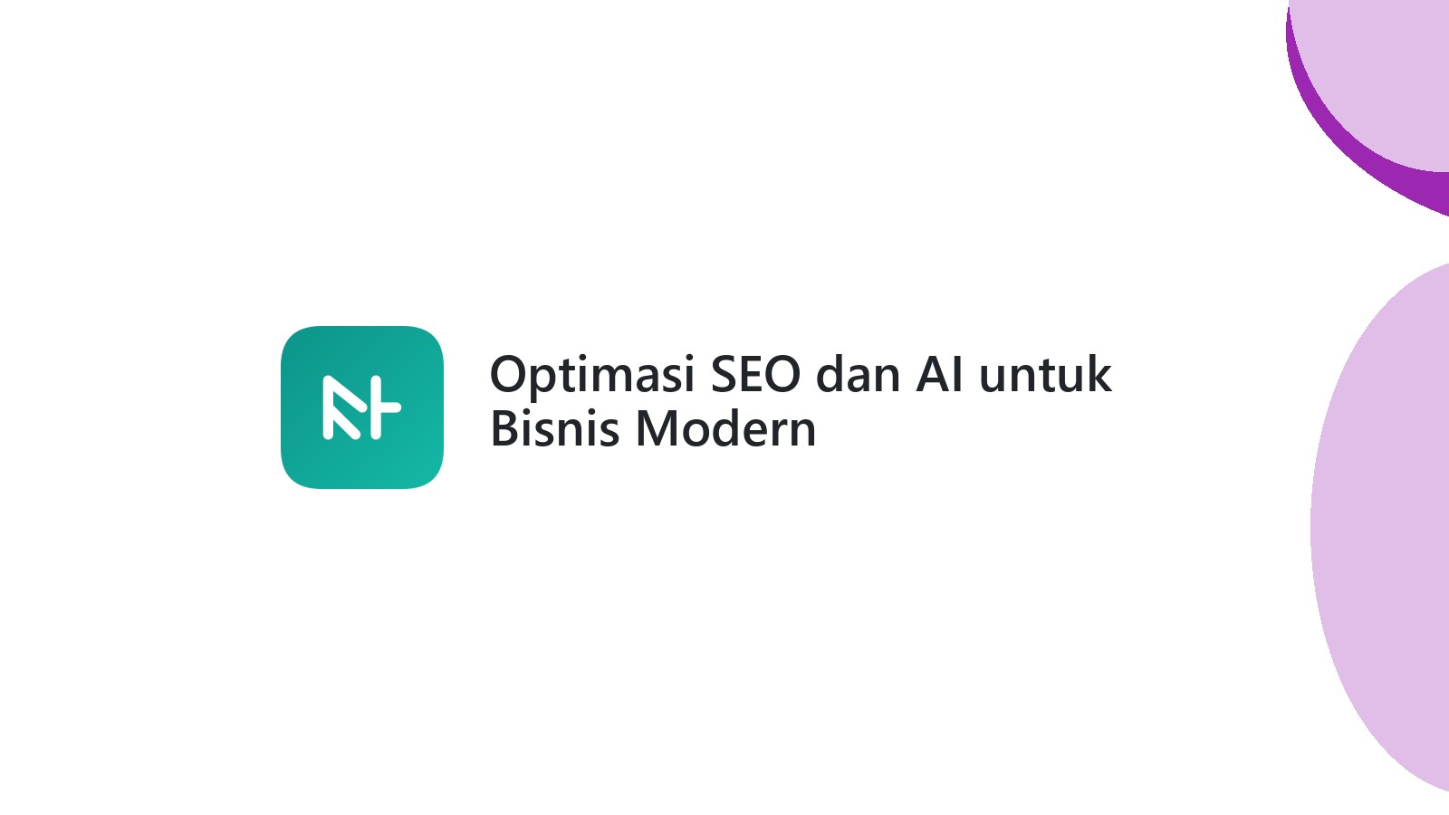Optimasi SEO dan AI untuk Bisnis Modern