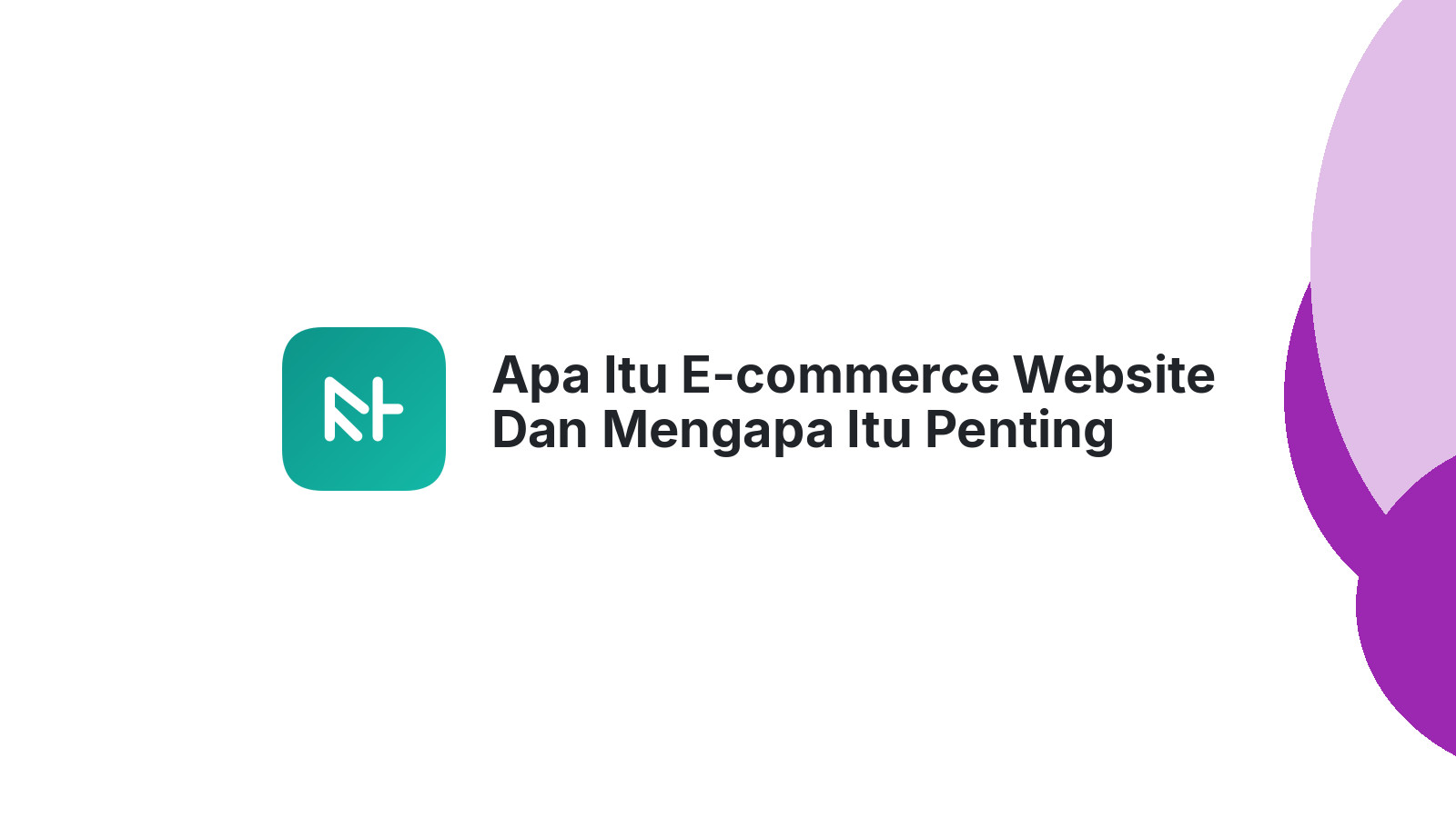 Apa Itu E-commerce Website Dan Mengapa Itu Penting Untuk Bisnis Anda?