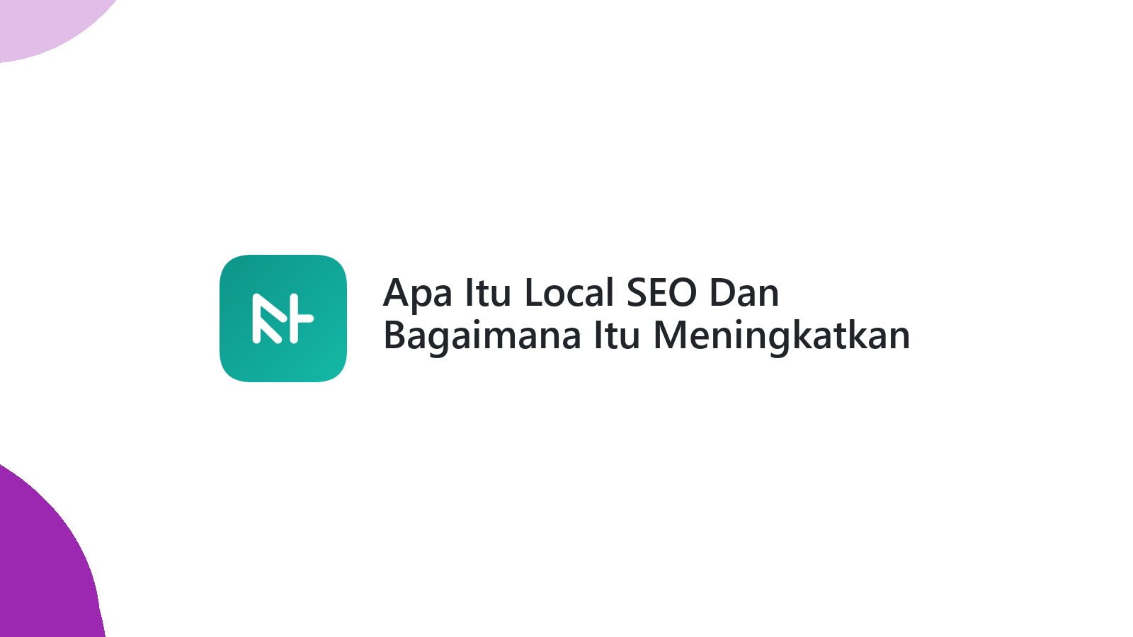 Apa Itu Local SEO Dan Bagaimana Itu Meningkatkan Traffic Website Anda