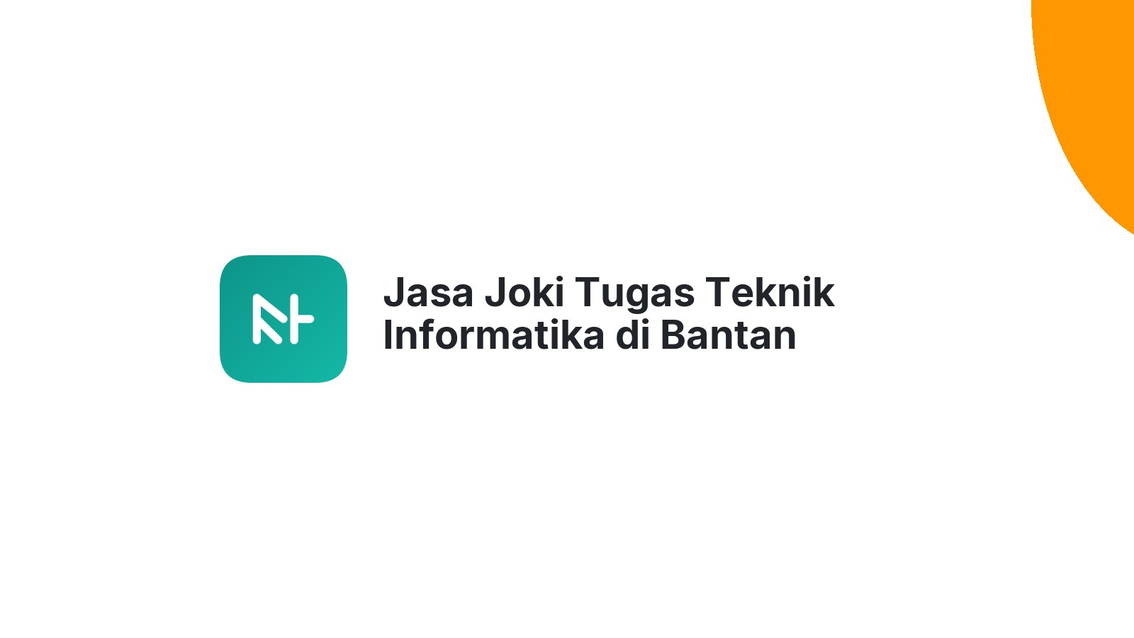 Jasa Joki Tugas Teknik Informatika di Bantan