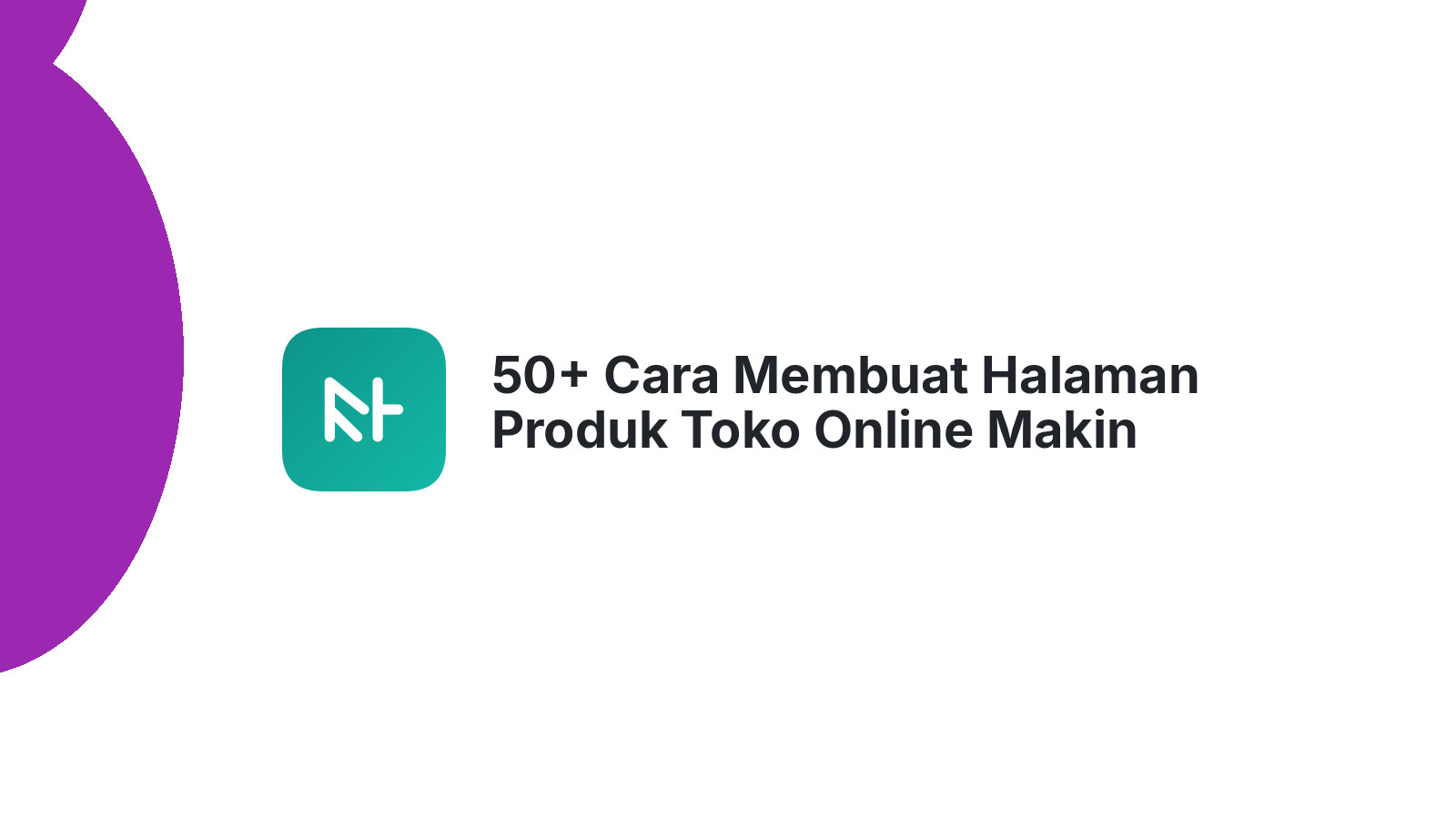 50+ Cara Membuat Halaman Produk Toko Online Makin Cuan