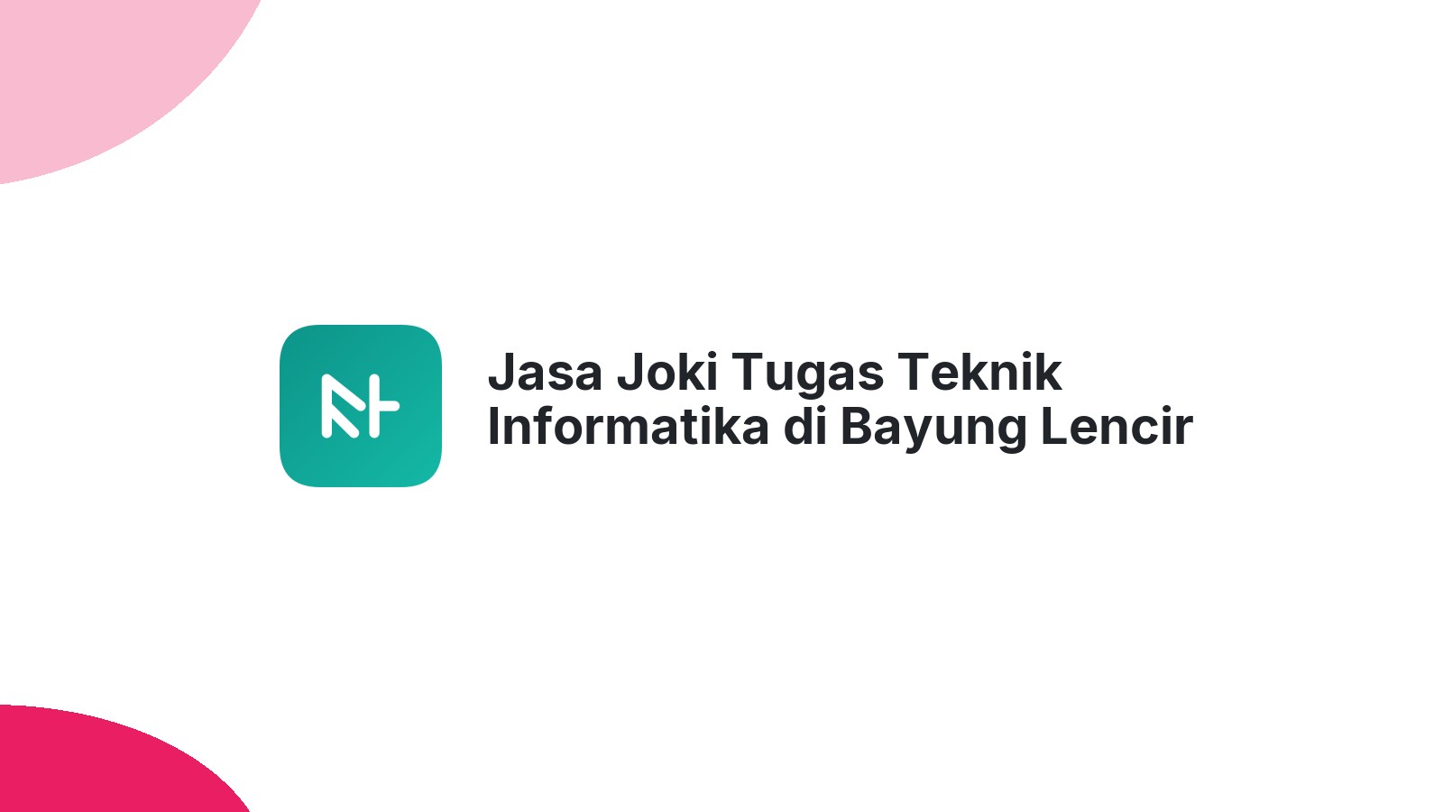 Jasa Joki Tugas Teknik Informatika di Bayung Lencir