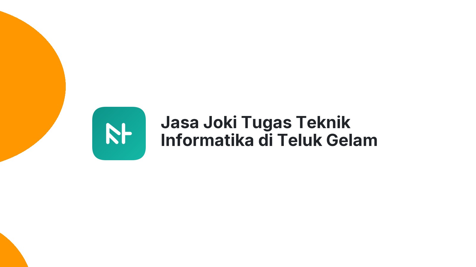 Jasa Joki Tugas Teknik Informatika di Teluk Gelam