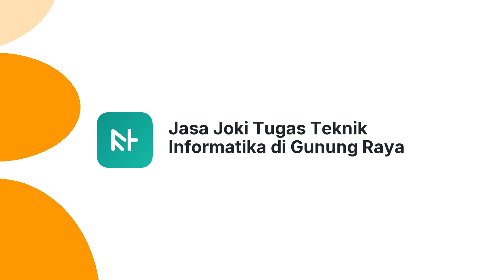 Jasa Joki Tugas Teknik Informatika di Gunung Raya