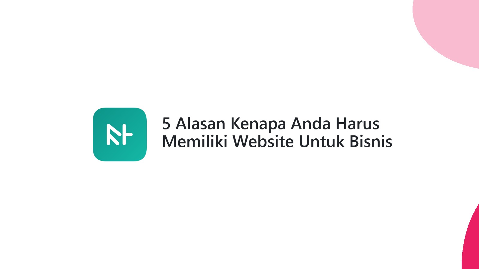 5 Alasan Kenapa Anda Harus Memiliki Website Untuk Bisnis Kecil