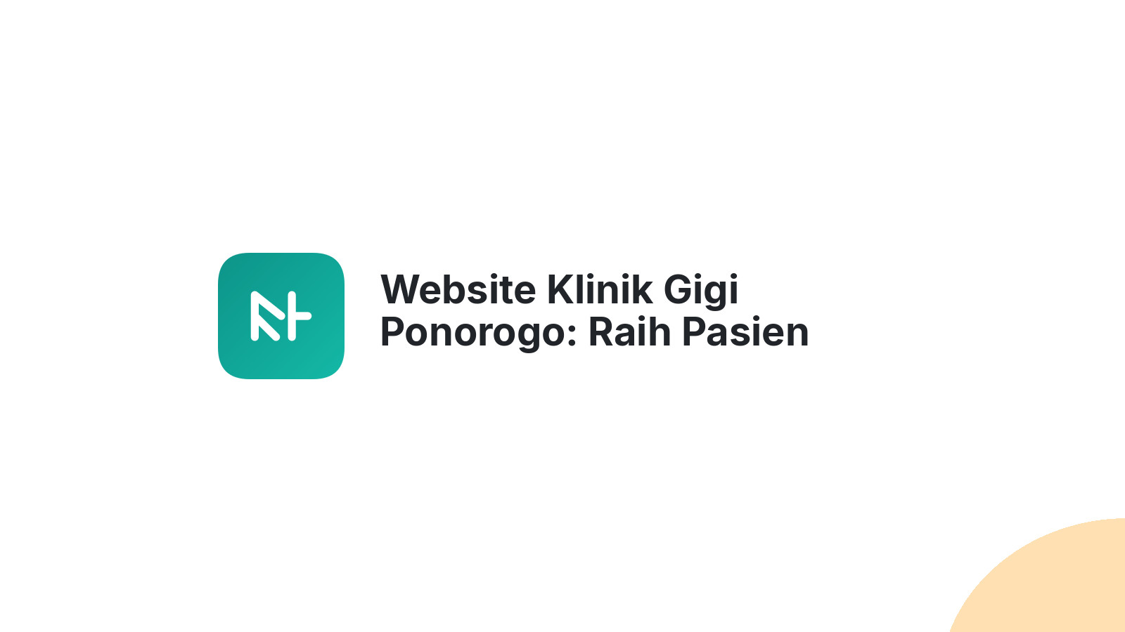 Website Klinik Gigi Ponorogo: Raih Pasien Impian Anda dengan Mudah