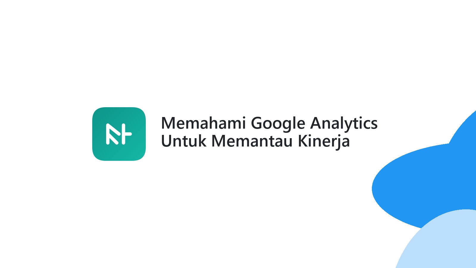 Memahami Google Analytics Untuk Memantau Kinerja Website