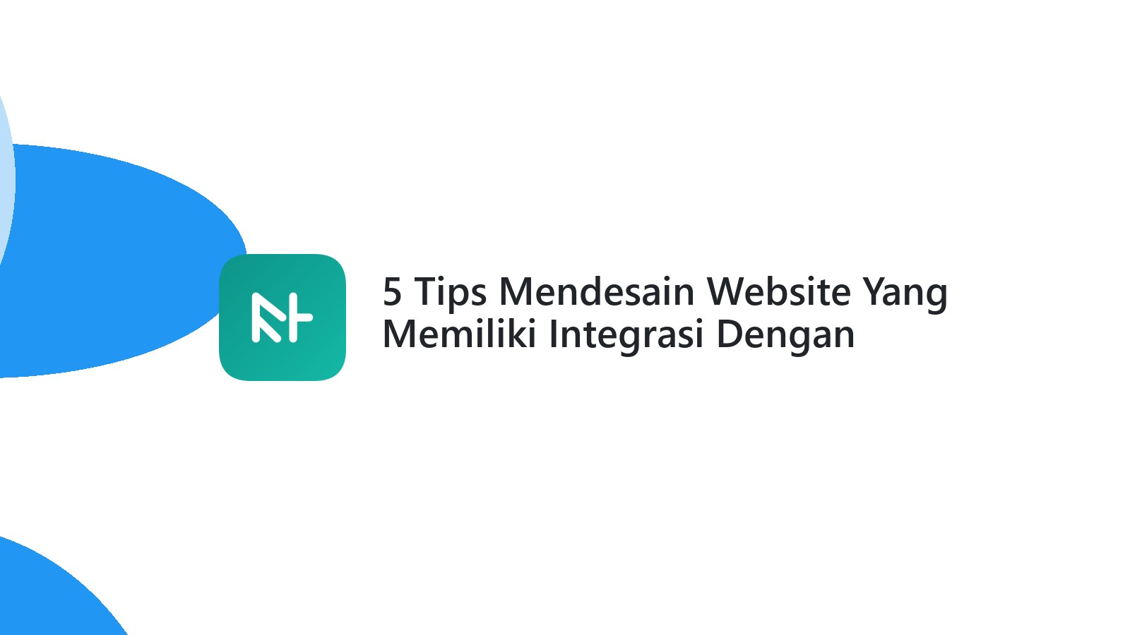 5 Tips Mendesain Website Yang Memiliki Integrasi Dengan Google Analytics