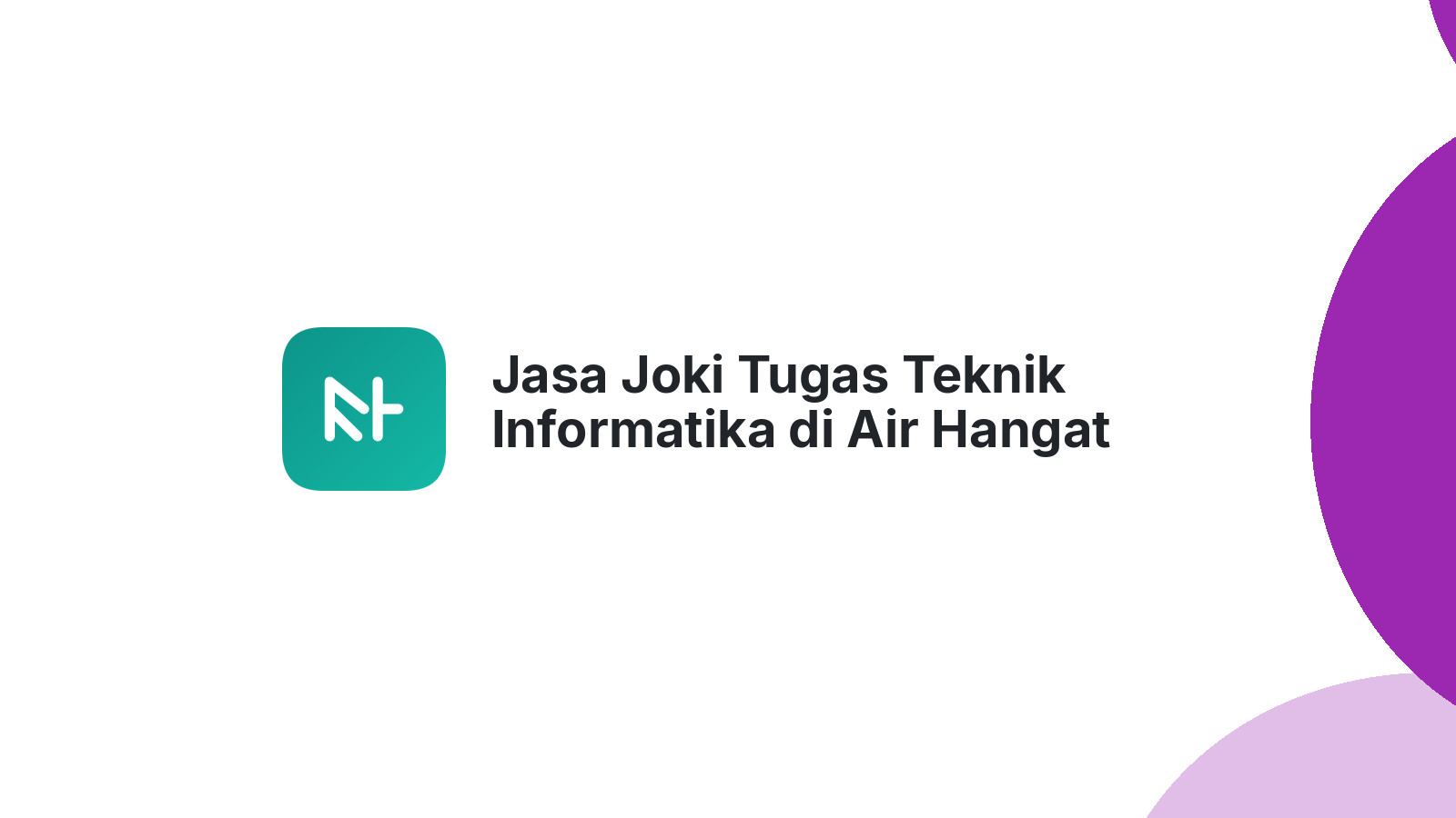Jasa Joki Tugas Teknik Informatika di Air Hangat