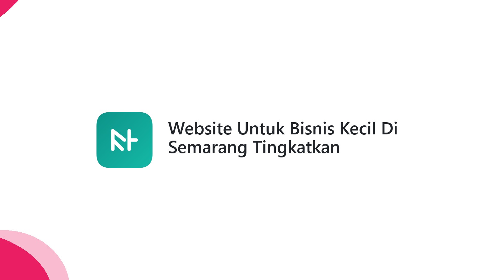 Website Untuk Bisnis Kecil Di Semarang Tingkatkan Keberadaan Online