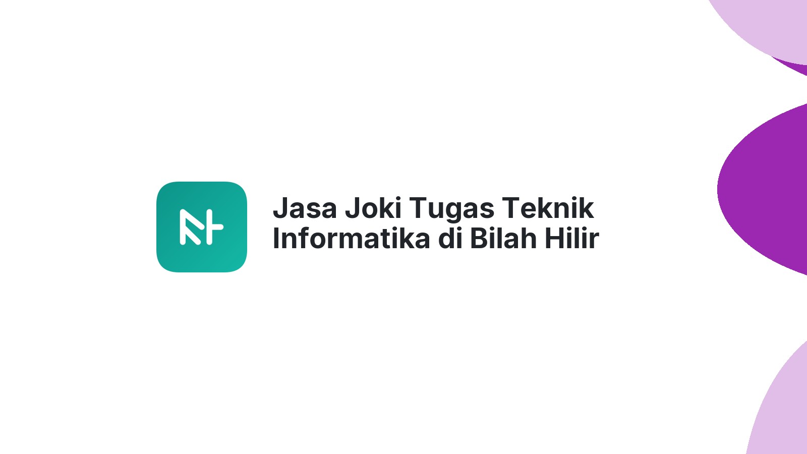 Jasa Joki Tugas Teknik Informatika di Bilah Hilir