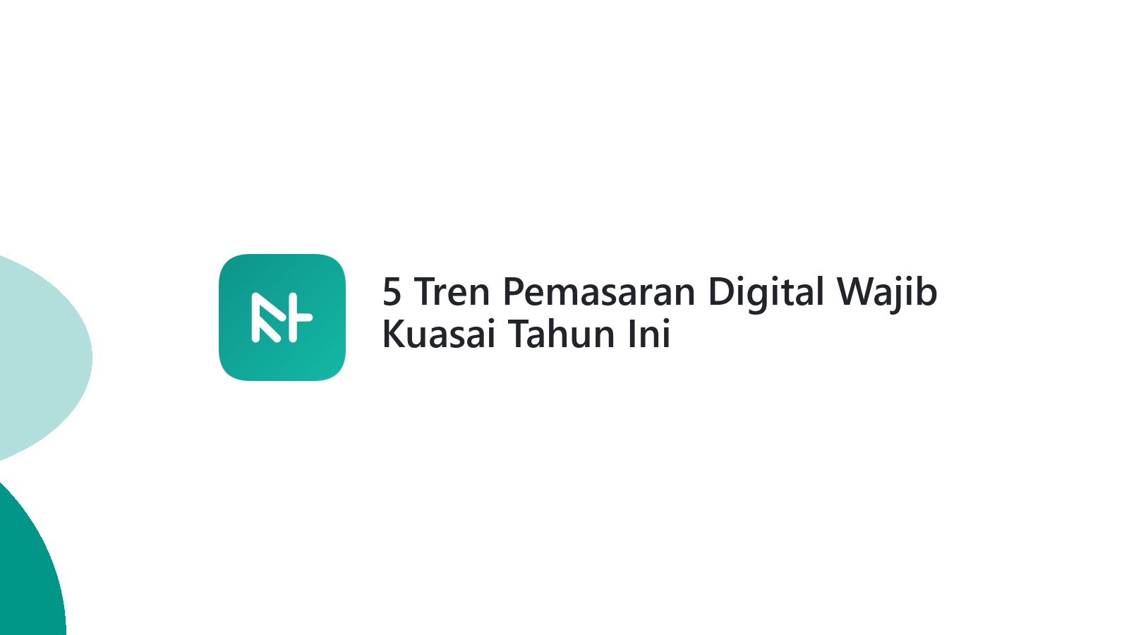 5 Tren Pemasaran Digital Wajib Kuasai Tahun Ini