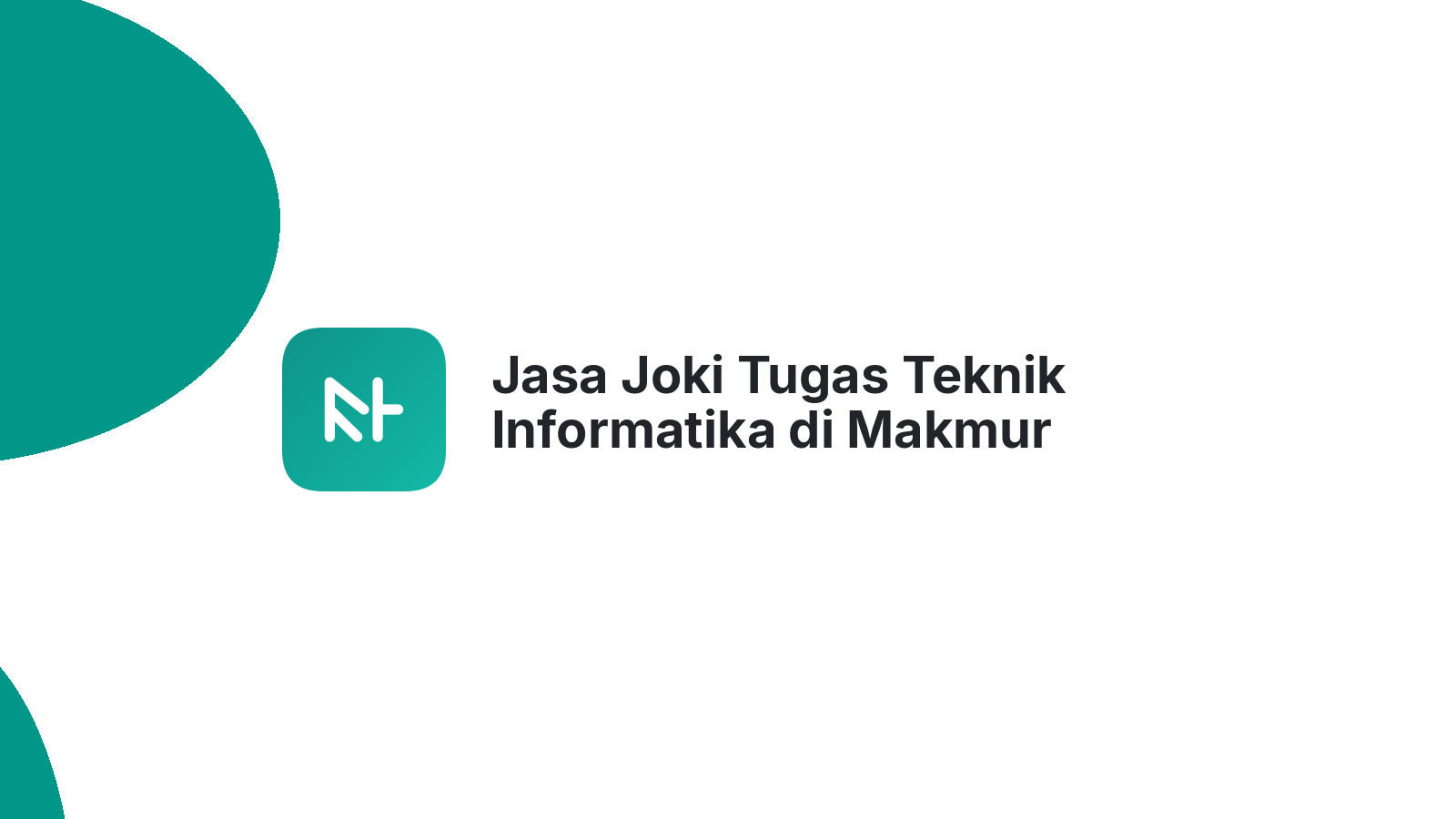 Jasa Joki Tugas Teknik Informatika di Makmur