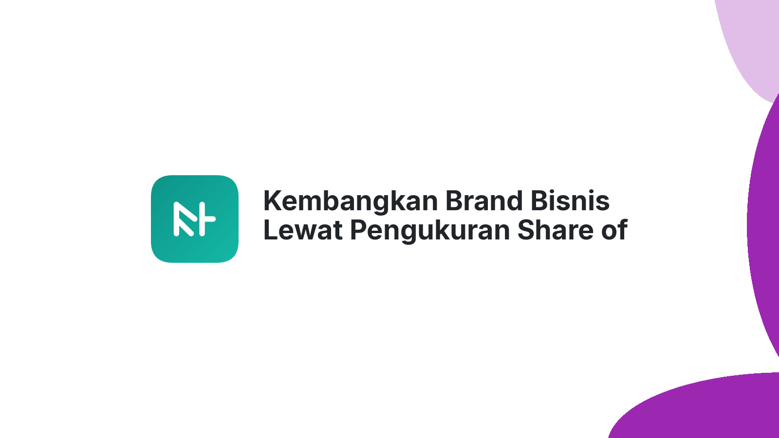 Kembangkan Brand Bisnis Lewat Pengukuran Share of Voice