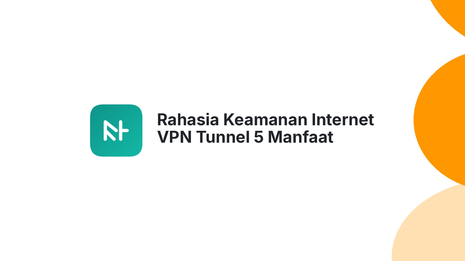 Rahasia Keamanan Internet VPN Tunnel 5 Manfaat Utamanya