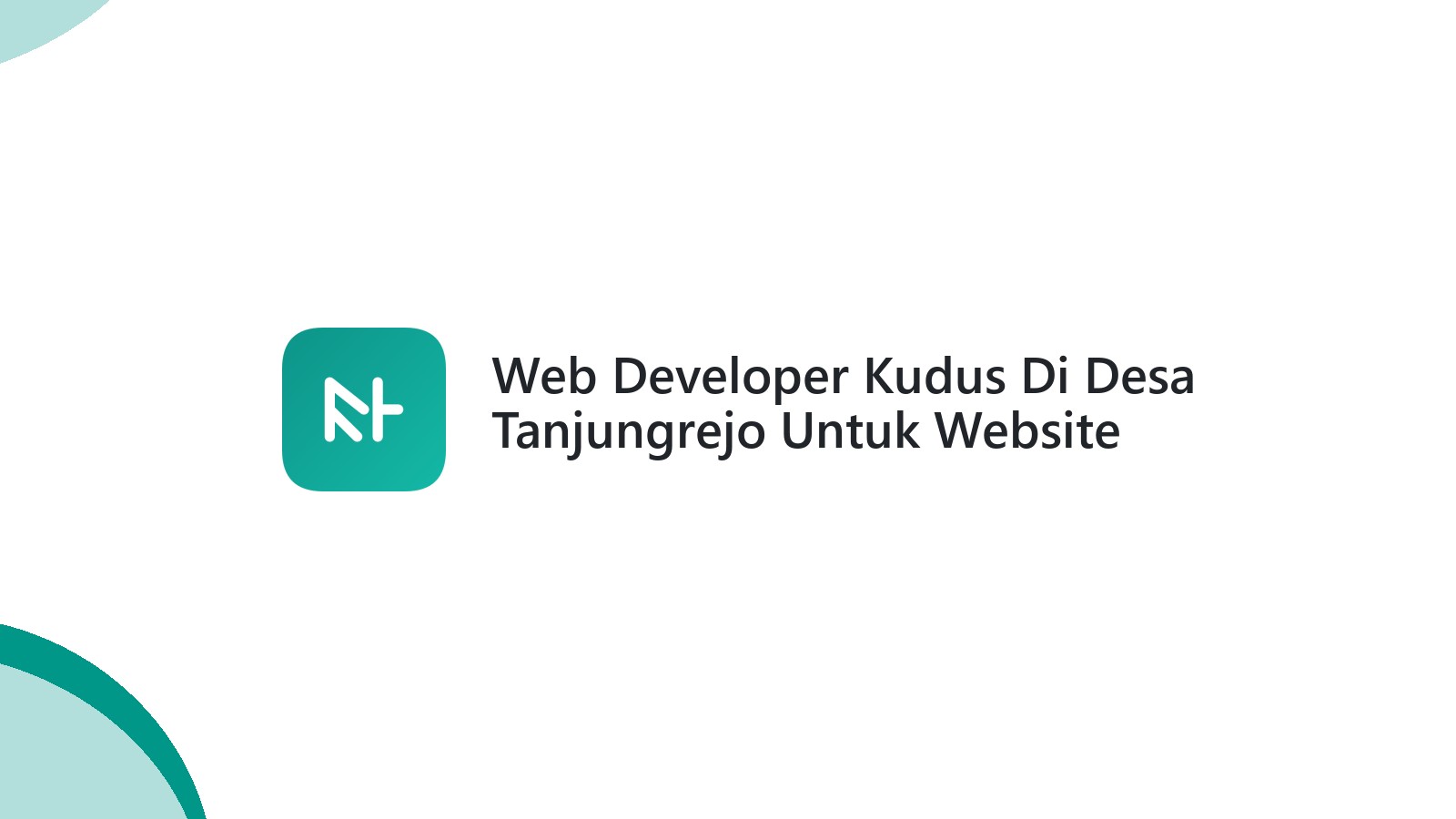 Web Developer Kudus Di Desa Tanjungrejo Untuk Website Bisnis