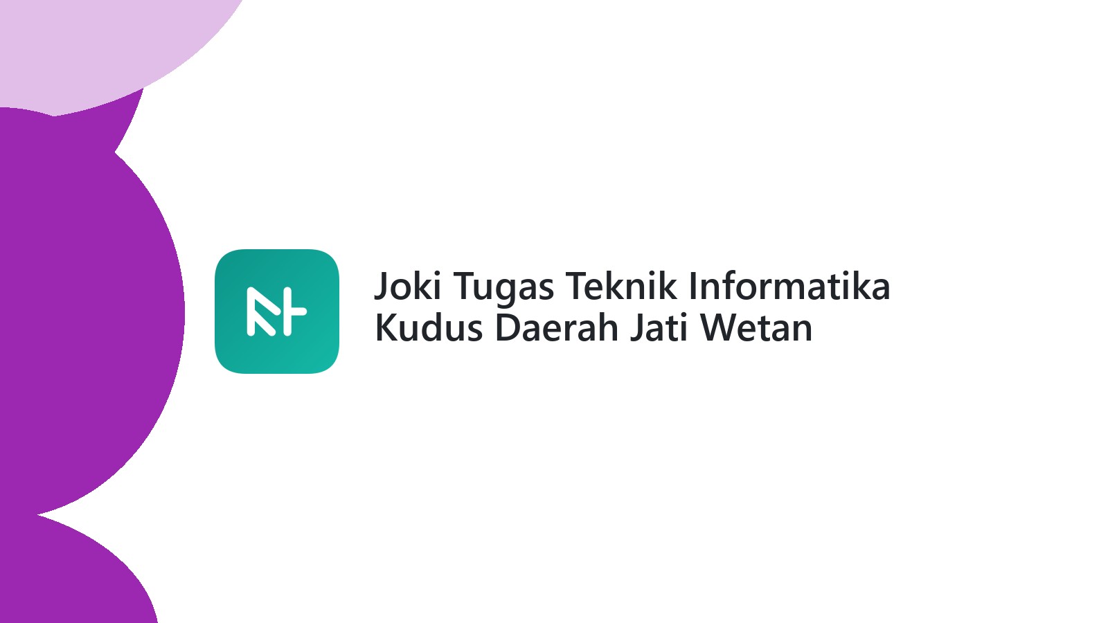 Joki Tugas Teknik Informatika Kudus Daerah Jati Wetan