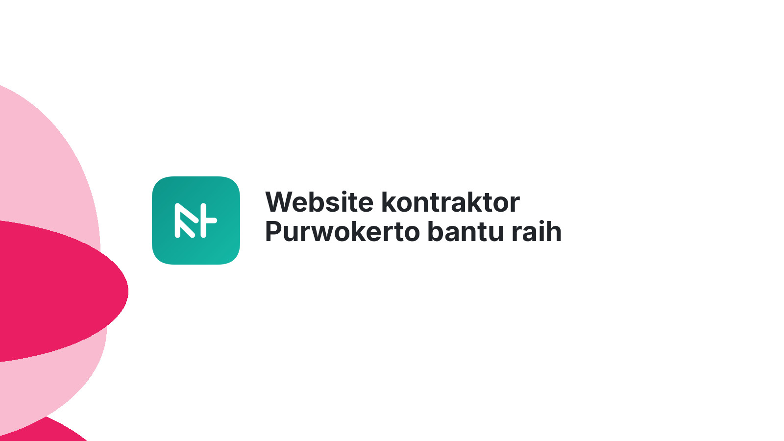 Website kontraktor Purwokerto bantu raih proyek idaman