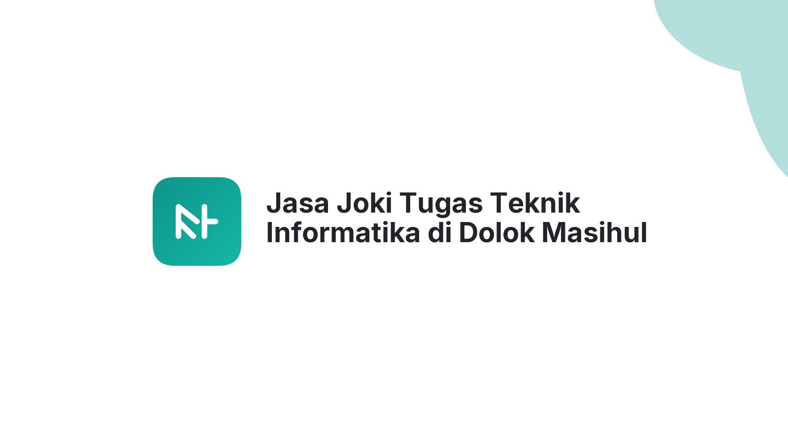 Jasa Joki Tugas Teknik Informatika di Dolok Masihul