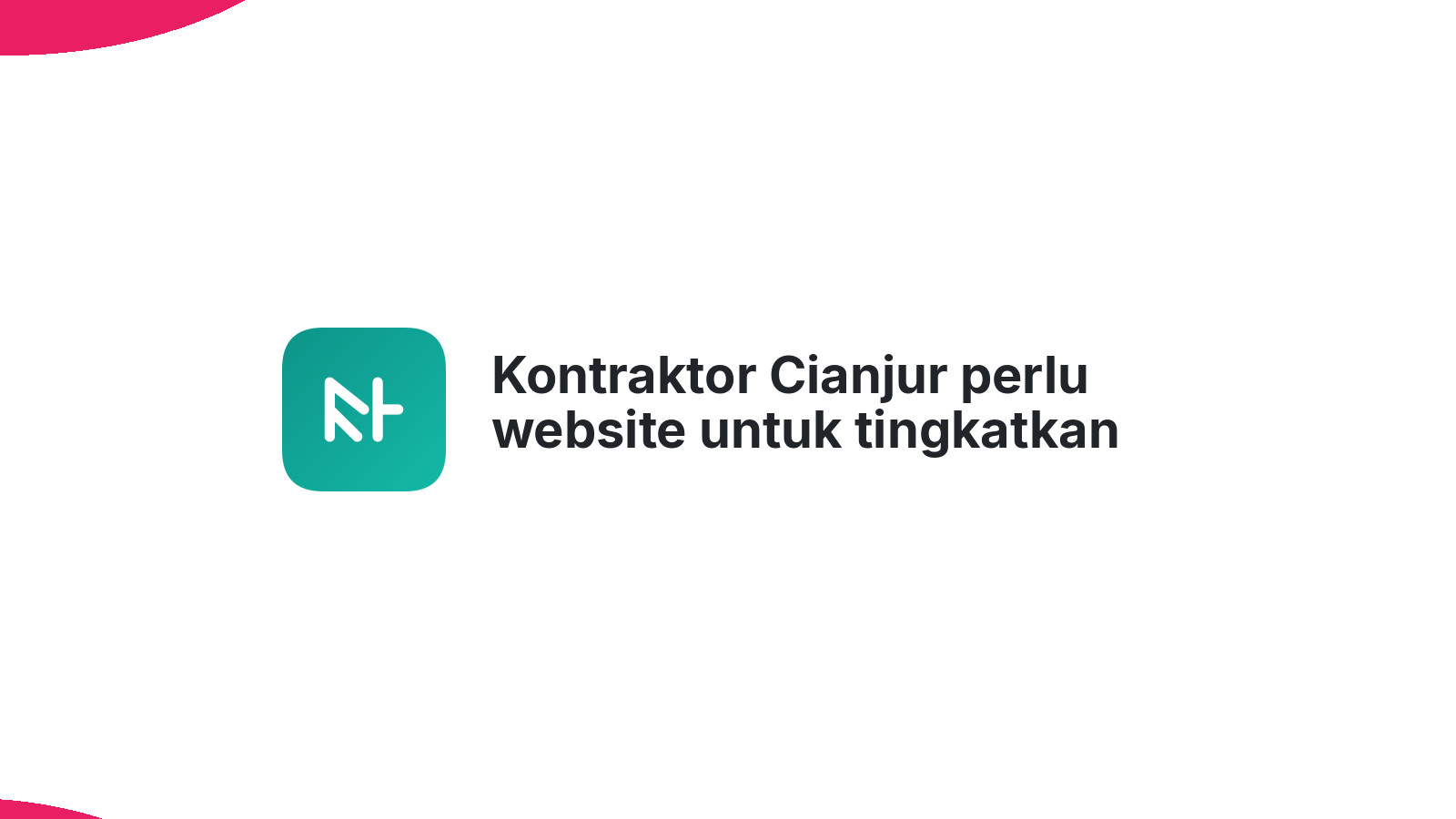 Kontraktor Cianjur perlu website untuk tingkatkan omzet 2026