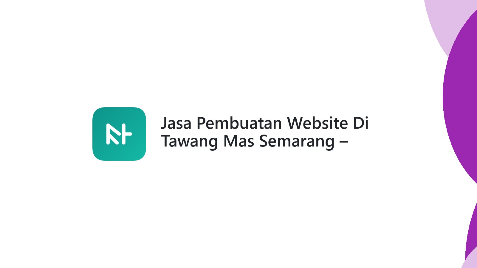 Jasa Pembuatan Website Di Tawang Mas Semarang ΓÇô Website Modern Dan Terjangkau