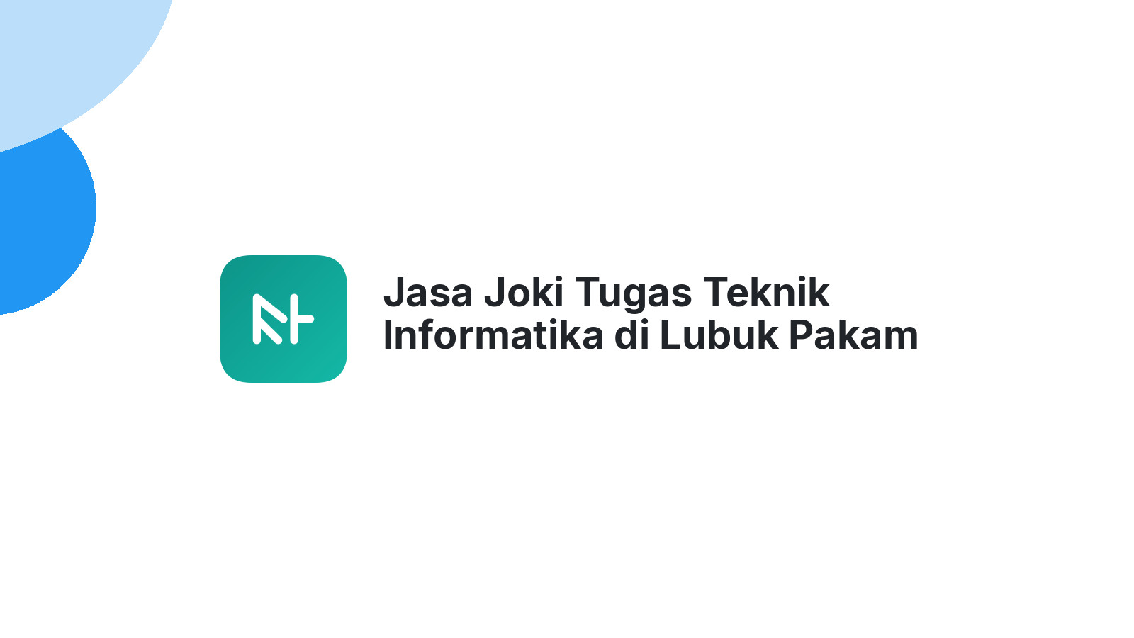 Jasa Joki Tugas Teknik Informatika di Lubuk Pakam