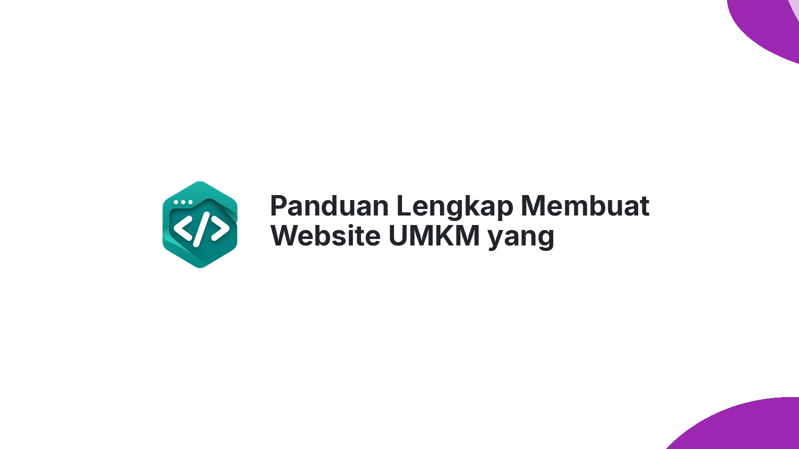 Panduan Membuat Website UMKM yang Menghasilkan Penjualan