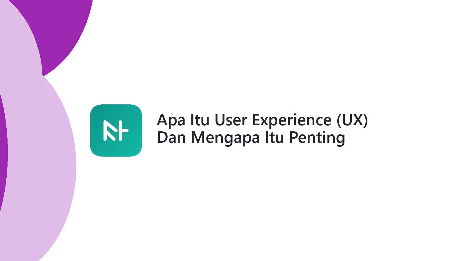 Apa Itu User Experience (UX) Dan Mengapa Itu Penting Untuk Website Anda
