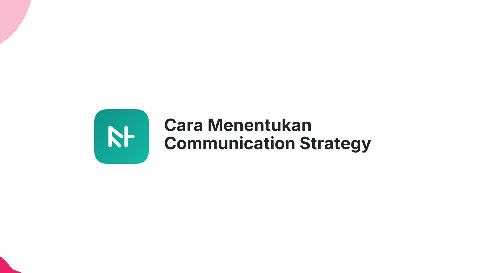 Cara Menentukan Communication Strategy untuk Tim