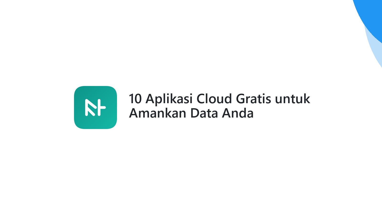 10 Aplikasi Cloud Gratis untuk Amankan Data Anda