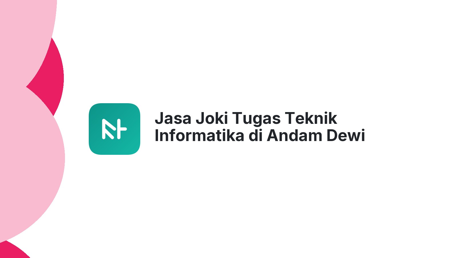 Jasa Joki Tugas Teknik Informatika di Andam Dewi