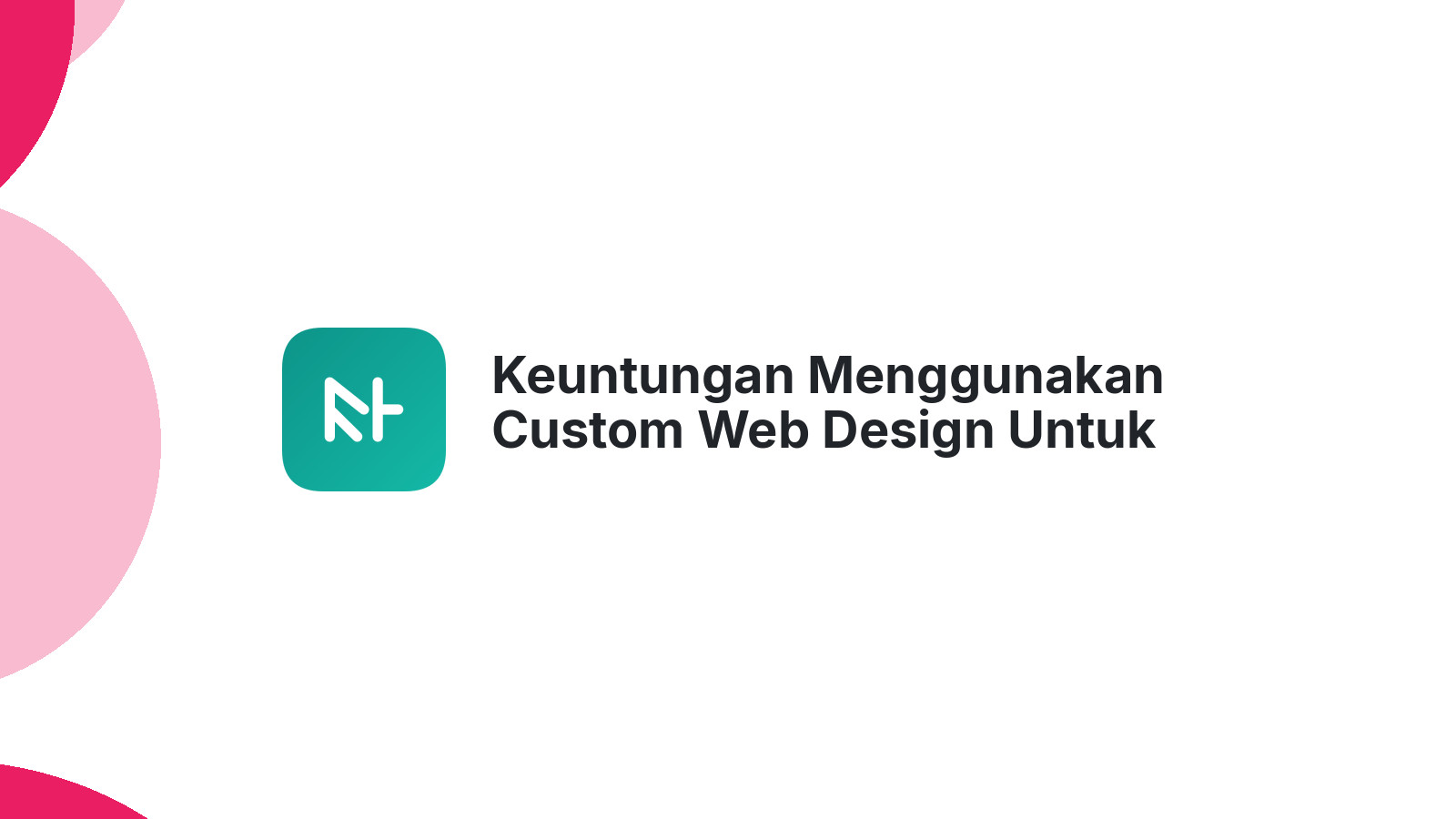 Keuntungan Menggunakan Custom Web Design Untuk Bisnis
