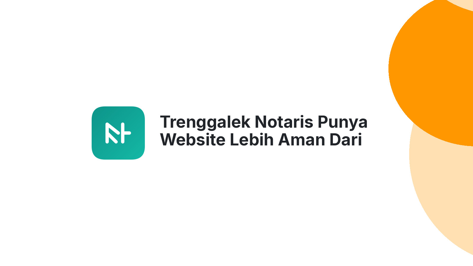 Trenggalek Notaris Punya Website Lebih Aman Dari Kompetitor