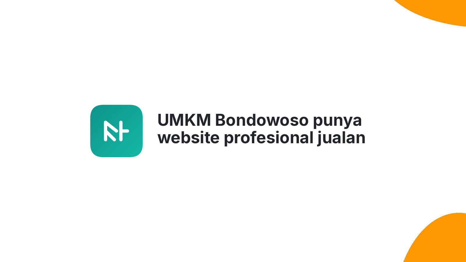 UMKM Bondowoso punya website profesional jualan makin laris 2026
