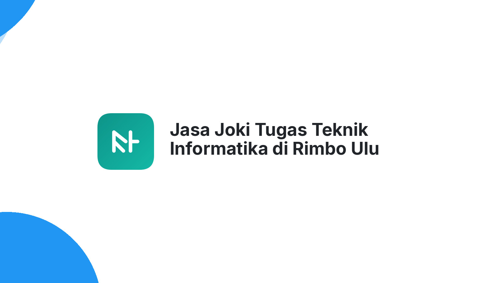 Jasa Joki Tugas Teknik Informatika di Rimbo Ulu