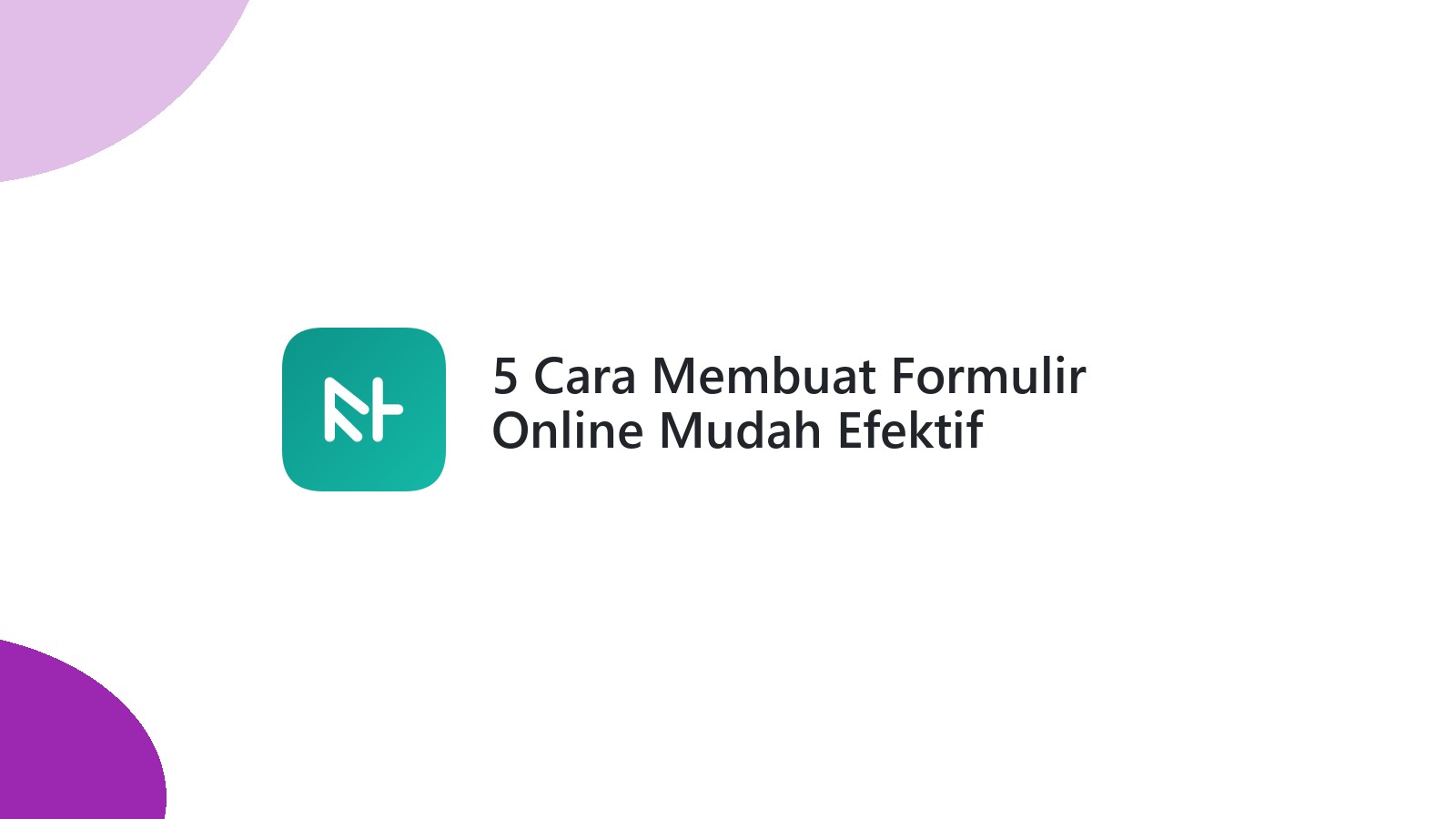 5 Cara Membuat Formulir Online Mudah Efektif