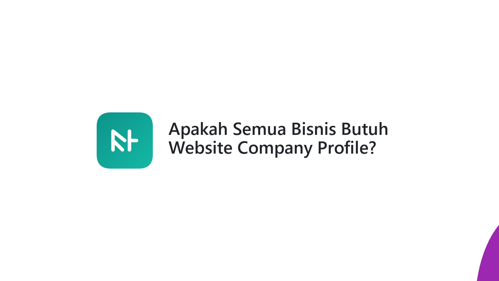 Apakah Semua Bisnis Butuh Website Company Profile?