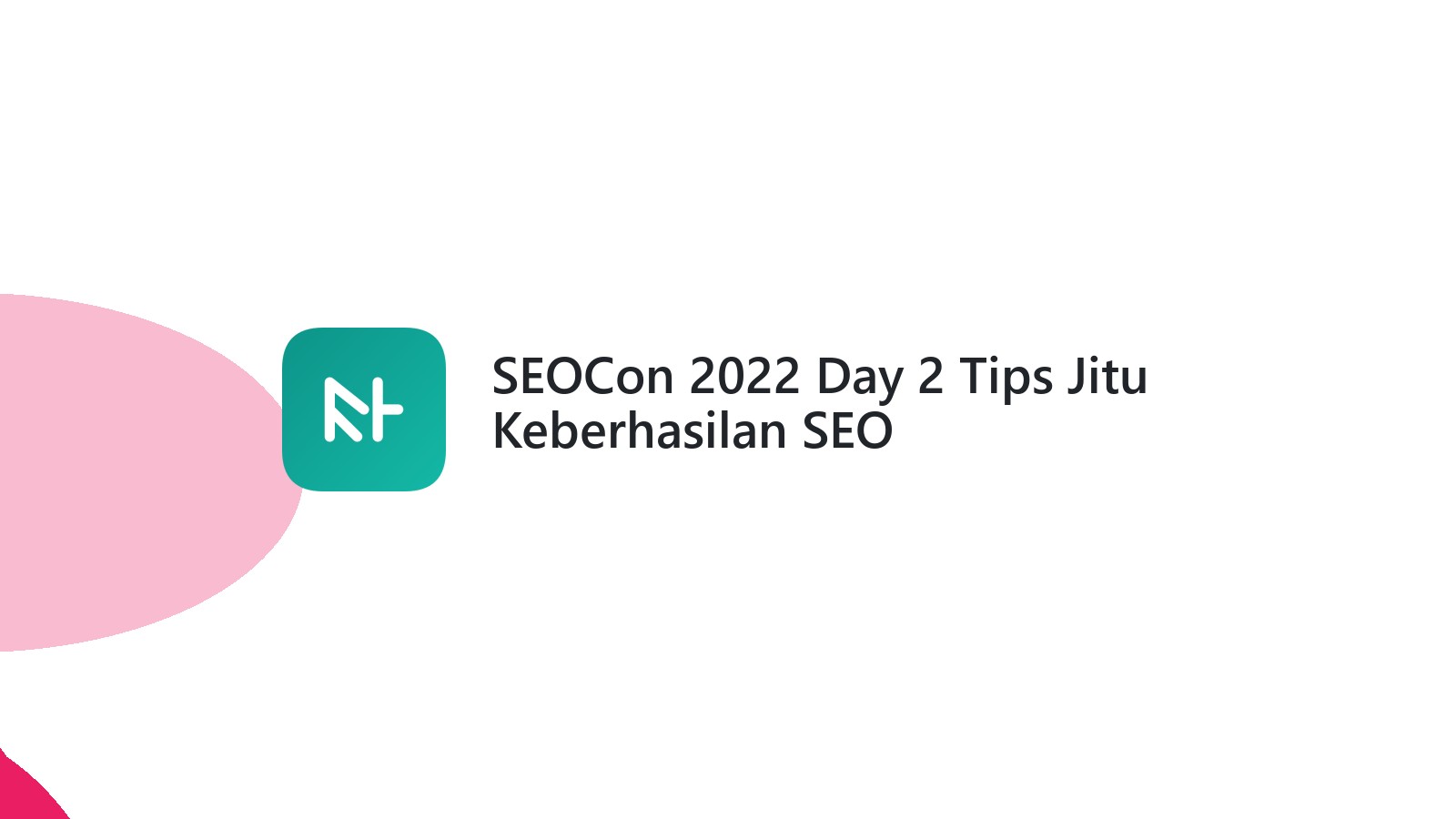 SEOCon 2022 Day 2 Tips Jitu Keberhasilan SEO