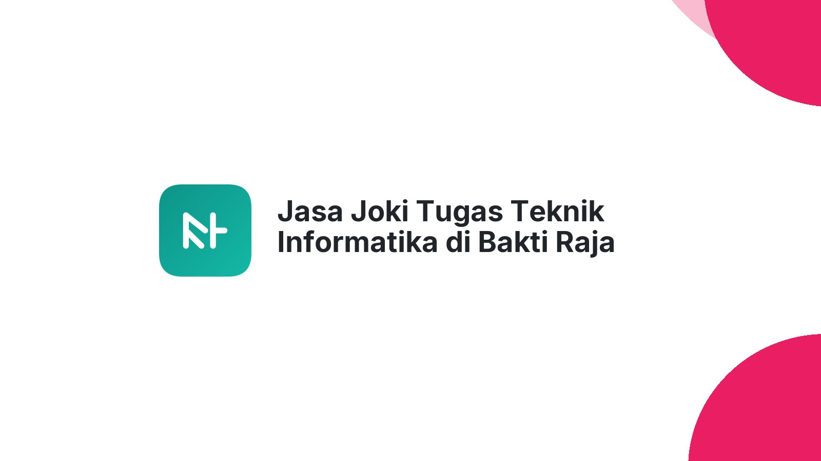 Jasa Joki Tugas Teknik Informatika di Bakti Raja