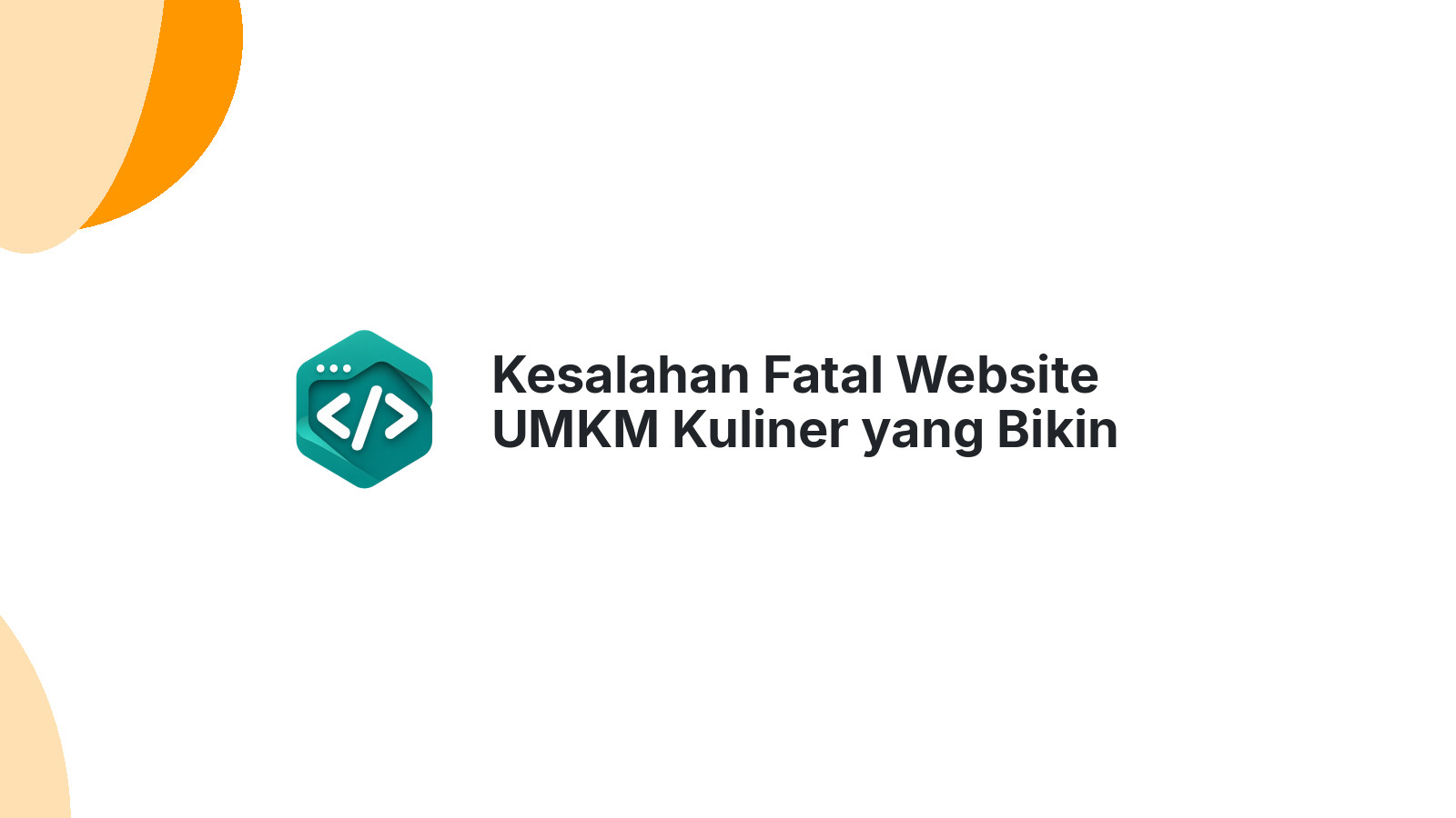 Kesalahan Fatal Website UMKM Kuliner yang Bikin Order Sepi