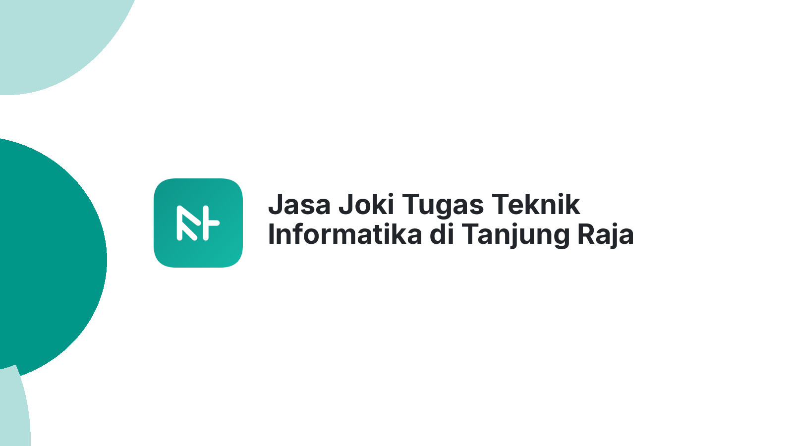 Jasa Joki Tugas Teknik Informatika di Tanjung Raja