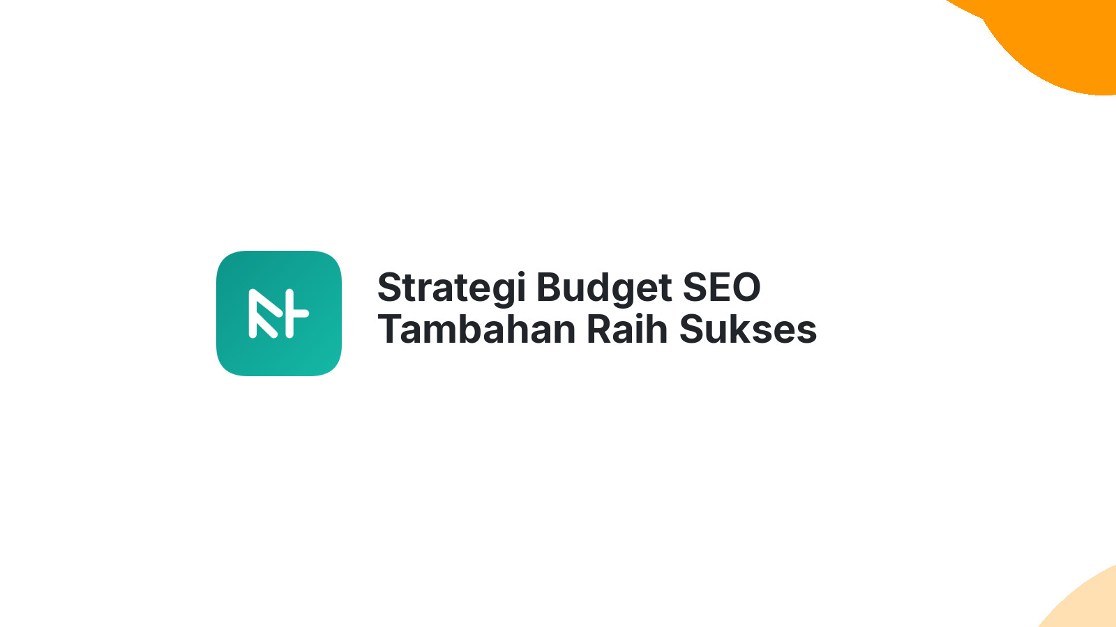 Strategi Budget SEO Tambahan Raih Sukses