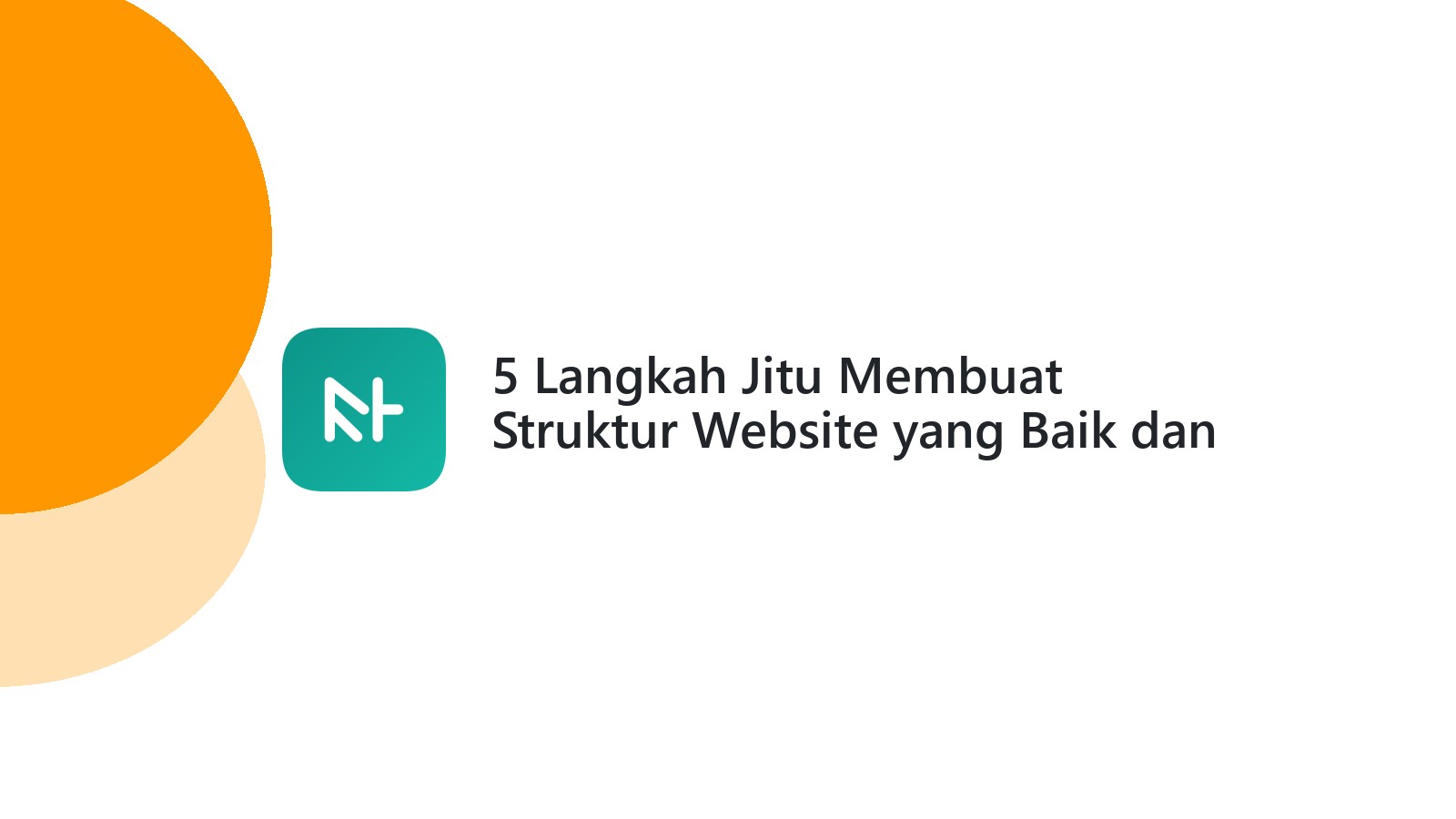 5 Langkah Jitu Membuat Struktur Website yang Baik dan SEO Friendly