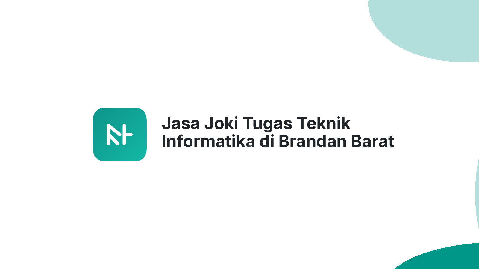Jasa Joki Tugas Teknik Informatika di Brandan Barat