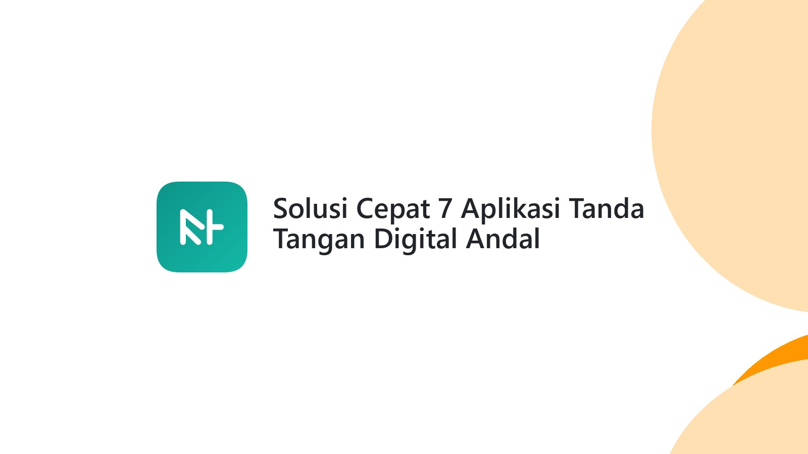 Solusi Cepat 7 Aplikasi Tanda Tangan Digital Andal