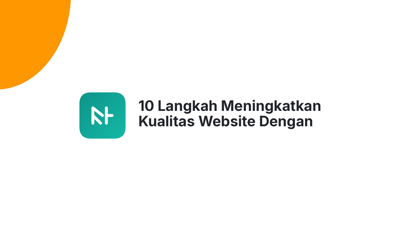10 Langkah Meningkatkan Kualitas Website Dengan Desain Yang Tepat